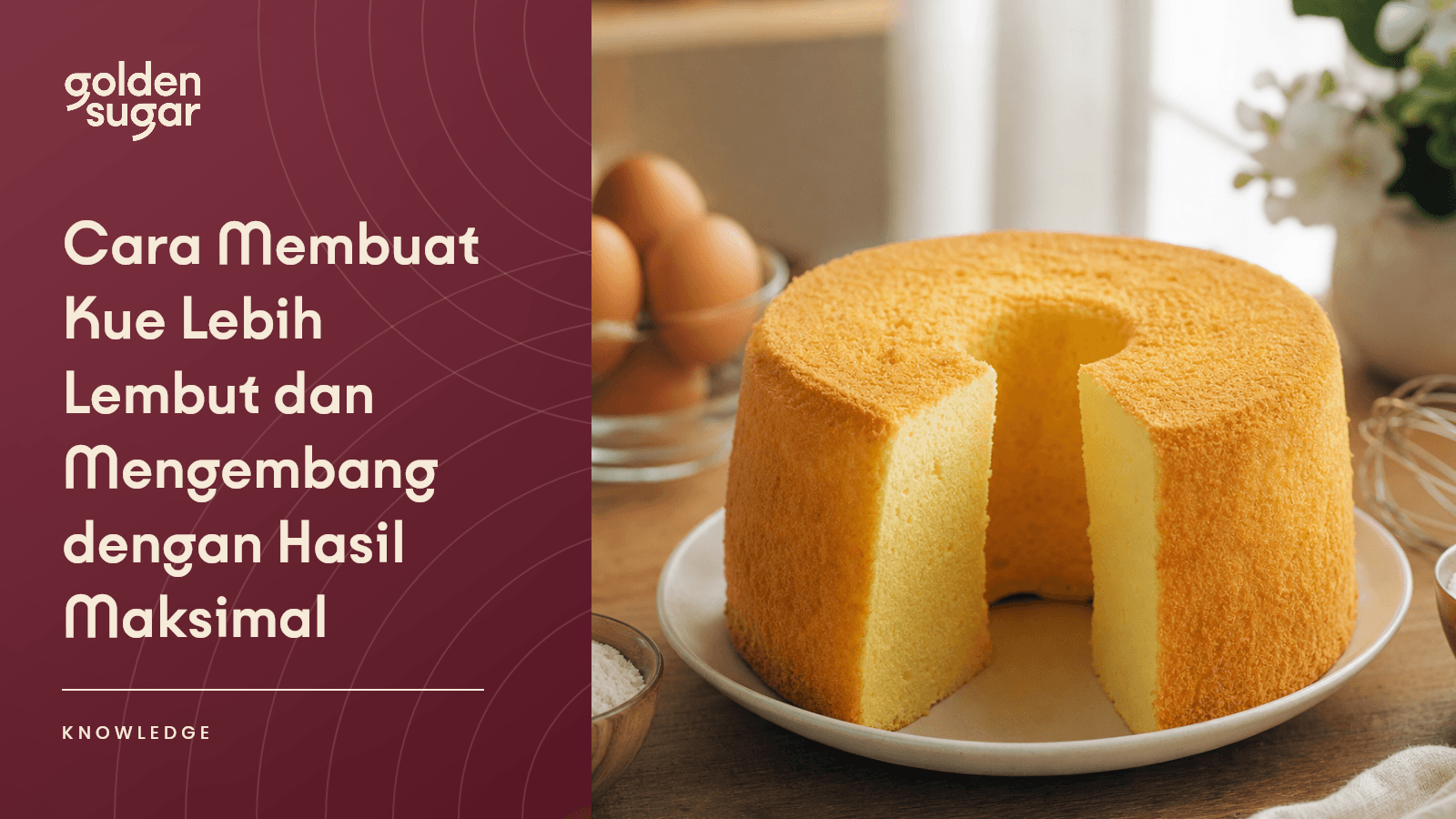 Cara Membuat Kue Lebih Lembut dan Mengembang dengan Hasil Maksimal