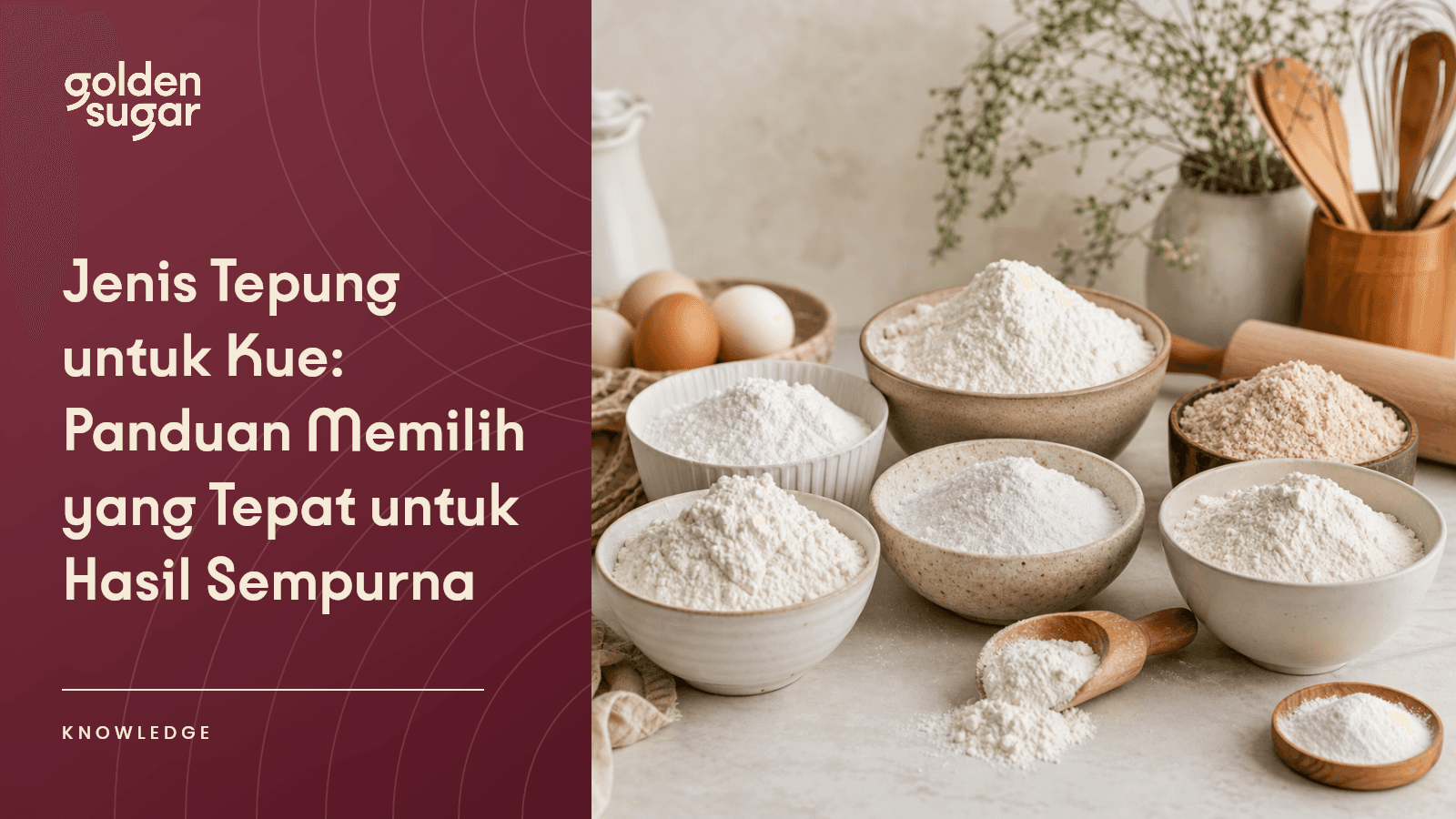 Jenis Tepung untuk Kue: Panduan Memilih yang Tepat untuk Hasil Sempurna