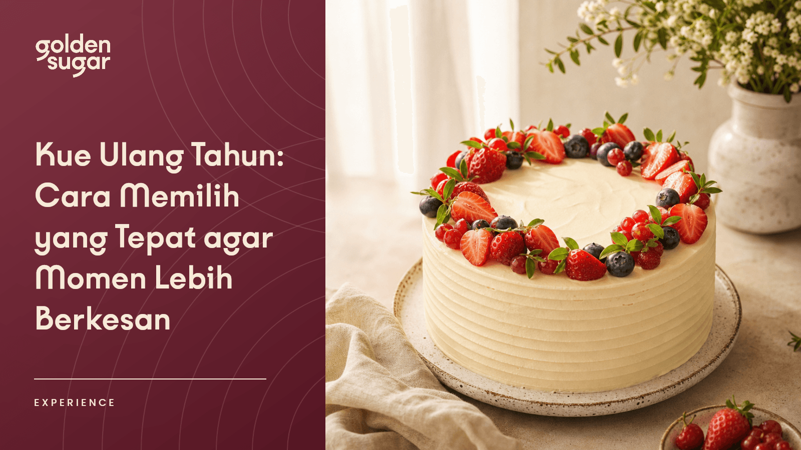 Kue Ulang Tahun: Cara Memilih yang Tepat agar Momen Lebih Berkesan